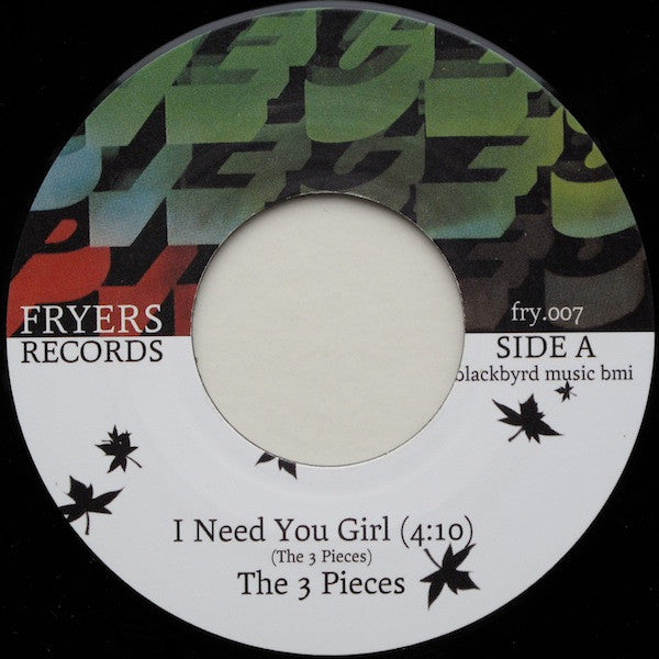 Image of Front Cover of 7" - /G+ - THE 3 PIECES, I Need You Girl / If Only I Could Prove To You (Fryers; FRY.007, UK 2009 Reissue), B-side has more scuffs and marks,  - 2816166C