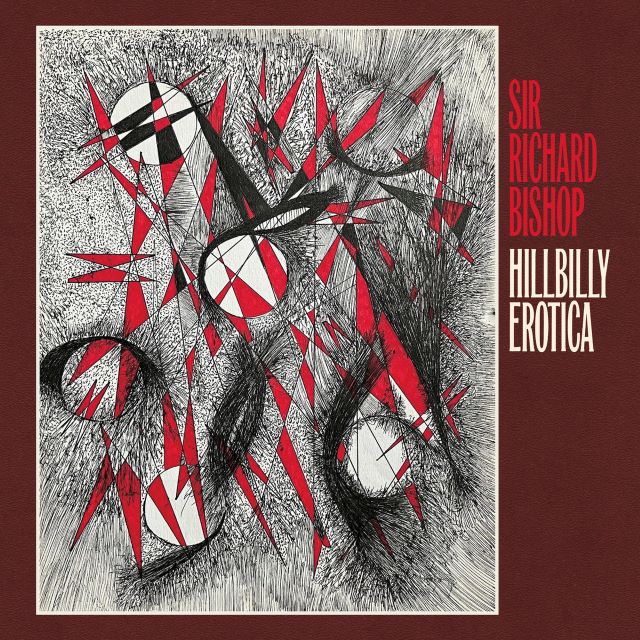 Image of Front Cover of LP - NEW/NEW - SIR RICHARD BISHOP, Hillbilly Erotica (Drag City; DC988, UK 2026), , Sir Richard Bishop returns for a new spontaneous six-string meshing of people s music, recollections and psychic intentions. Are y all ready for some Hillbilly Erotica? Migration from last album s Ragas to this new Erotica is another chapter in Bishop s progress, drifting via songs into the further frontiers of his pappy s hometown sounds, trancing over and out in their hand-me-down clothes. As with t