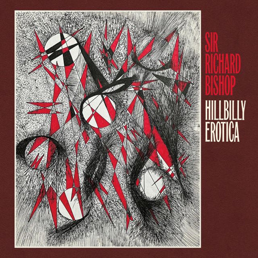Image of Front Cover of LP - NEW/NEW - SIR RICHARD BISHOP, Hillbilly Erotica (Drag City; DC988, UK 2026), , Sir Richard Bishop returns for a new spontaneous six-string meshing of people s music, recollections and psychic intentions. Are y all ready for some Hillbilly Erotica? Migration from last album s Ragas to this new Erotica is another chapter in Bishop s progress, drifting via songs into the further frontiers of his pappy s hometown sounds, trancing over and out in their hand-me-down clothes. As with t