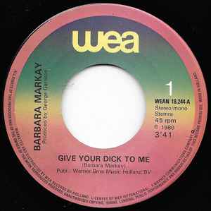 Image of Front Cover of 7" - /G+ - BARBARA MARKAY, Give Your Dick To Me / Give Your Flesh To Me (WEA; WEAN 18.244, Benelux 1980, Plain sleeeve), Lots of marks on disc.,  - 2826123E