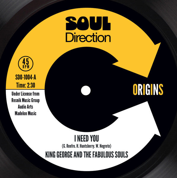 Image of Front Cover of 7" - VG+/VG+ - KING GEORGE & THE FABULOUS SOULS, I Need You (Soul Direction; SDO-1004, UK Reissue, Company Sleeve), ,  - 2816207C