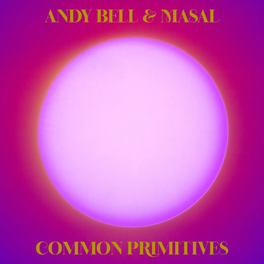 Image of Front Cover of 2xLP - NEW/NEW - ANDY BELL & MASAL, Common Primitives (Sonic Cathedral; SCR390LPI, Europe 2026, Indies Exclusive Starburst Vinyl), , Common Primitives is the second collaborative album between Andy Bell (Ride guitarist, Oasis bassist) and Essex-based harp and synth duo Masal. It’s a stunning, meditative collection which veers from kosmische to astral jazz by way of Turkish folk tunes and all the way back again. - 9407300C