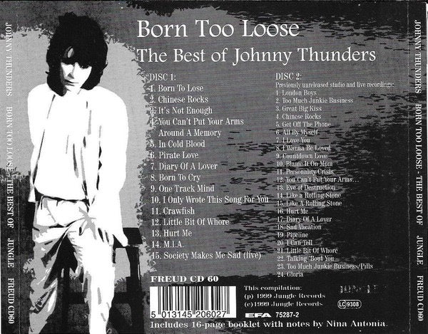 Image of Back Cover of 2xCD - VG+/VG+ - JOHNNY THUNDERS, Born Too Loose (The Best Of Johnny Thunders) (Jungle Records; FREUD CD60, UK 1999, Double CD Case), ,  - 2916005C