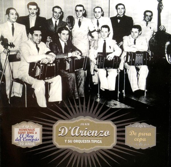 Image of Front Cover of CD - VG+/VG - JUAN D'ARIENZO Y SU ORQUESTA T PICA, De Pura Cepa (1935-1936) (Sony BMG Music Entertainment; 82876693302, Argentina 2005, Compilation, Remastered), ,  - 2956003S