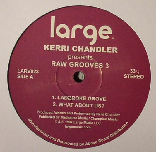 Image of Front Cover of 12" - /VG - KERRI CHANDLER, Raw Grooves 3 (Large Records; LARV 023, UK 2015 Reissue), Some very faint marks only, strong VG, small biro mark on A side label., A1		Ladbroke GroveA2		What About Us?B1		Can't You See?B2		Dub Music - 2916018C