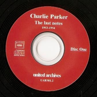 Image of Label Cover of 2xCD - VG+/VG+ - CHARLIE PARKER, The Last Notes 1953-1954 (United Archives; UAR 501.2, Europe 2006, Double Gatefold, Booklet), ,  - 2936019E