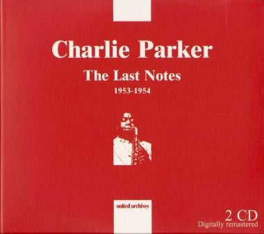 Image of Front Cover of 2xCD - VG+/VG+ - CHARLIE PARKER, The Last Notes 1953-1954 (United Archives; UAR 501.2, Europe 2006, Double Gatefold, Booklet), ,  - 2936019E