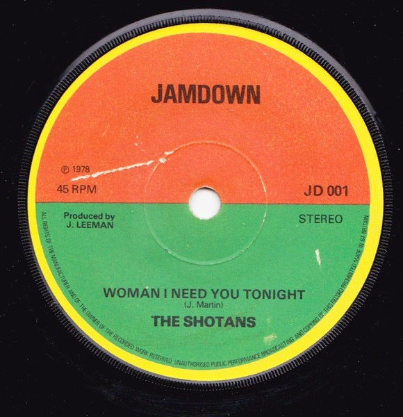 Image of Front Cover of 7" - /G+ - THE SHOTANS, Woman I Need You Tonight / I'm Your Man (Jamdown; JD 001, UK 1978, Solid Centre), Lots of superficial scuffs, plays VG. ,  - 2916047C