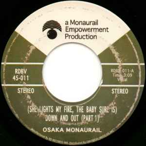 Image of Front Cover of 7" - /EX - OSAKA MONAURAIL, (She Lights My Fire, The Baby Sure Is) Down And Out (RD Records; RDBV 45-011, Japan 2001), ,  - 2956064S