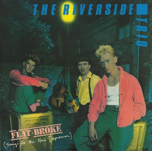 Image of Front Cover of LP - VG/VG+ - THE RIVERSIDE TRIO, Flat Broke (Songs For The New Depression) (Northwood Records; NWLP 1004, UK 1985), Very light edge wear. Nice copy. ,  - 2946101S