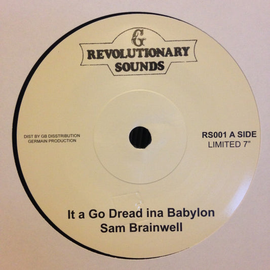 Image of Front Cover of 7" - /VG - SAM BRAMWELL, It A Go Dread Ina Babylon (Revolutionary Sounds; RS001, UK 2017 Reissue), Labels have pieces of tape on them. And some small writing in pen,  - 2916395C
