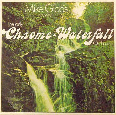 Image of Front Cover of LP - VG+/VG+ - MIKE GIBBS, The Only Chrome-Waterfall Orchestra (Bronze; ILPS 9353, UK 1975), ,  - 2946202S