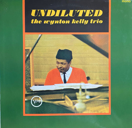 Image of Front Cover of LP - VG/VG - WYNTON KELLY TRIO, Undiluted (Verve Records; VLP 9103, UK 1965, Mono), Vinyl in strong VG with light marks only.,  - 2046029S