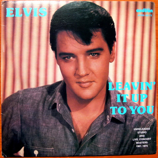 Image of Front Cover of LP - VG/VG - ELVIS PRESLEY, Leavin' It Up To You (Unreleased Studio And Live Concert Masters 1961-1973) (Audif n Records; AFNS-66173, US 1980, Picture Sleeve, Unofficial), Light Marks only.,  - 3026038E