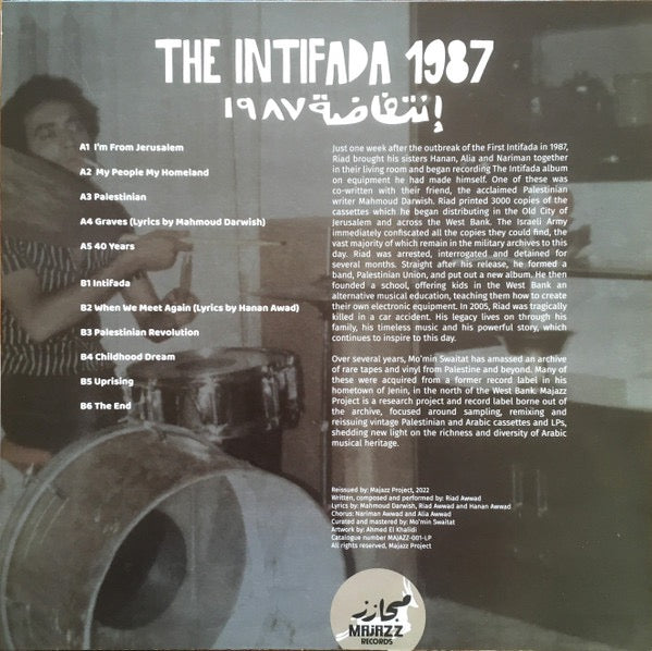 Image of Back Cover of LP - VG+/VG+ - RIAD AWWAD, HANAN AWWAD, MAHMOUD DARWISH, The Intifada 1987 (Majazz Project; MAJAZZ-001-LP, UK 2022 Reissue), Nice clean copy!, "Just one week after the outbreak of the First Intifada in 1987, Riad brought his sisters Hanan, Alia and Nariman together in their living room and began recording The Intifada album on equipment he had made himself. One of these was co-written with their friend, the acclaimed Palestinian writer Mahmoud Darwish. Riad printed 3000 copies of the 