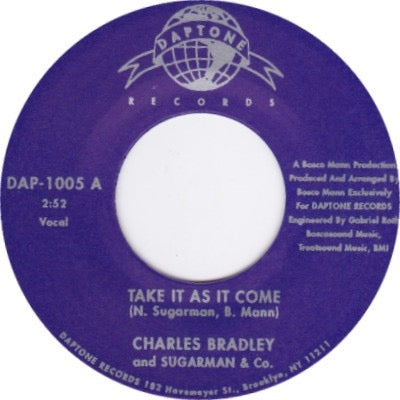 Image of Front Cover of 7" - /VG+ - CHARLES BRADLEY AND SUGARMAN & CO., Take It As It Come (Daptone Records; DAP-1005, US 2002, Plain Sleeve), ,  - 3016252C