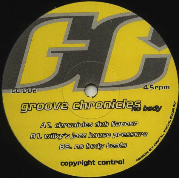 Image of Front Cover of 12" - /VG - GROOVE CHRONICLES, No Body (Groove Chronicles; GC 002, UK 1997), , A1 No Body (Chronicles Dub Flavour)B1 No Body (Wilky's Jazz House Pressure)B2 No Body (No Body Beats) - 3016246C