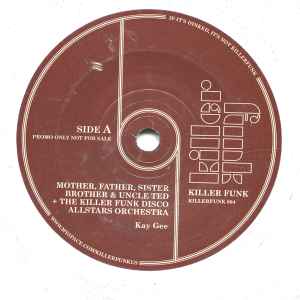 Image of Front Cover of 7" - /VG - MOTHER, FATHER, SISTER, BROTHER & UNCLE TED & THE KILLER FUNK RENEWABLE RESOURCE ALLSTARS BIG BAND* / POWER OF TOWER & THE KILLER FUNK DISCO ALLSTARS ORCHESTRA*, Kay Gee / There's Only So Much Oil In The Ground So We Better Start Looking For Alternative Power Supplies (Killer Funk; Killerfunk 004, US 2009), Light mark across side A not affecting play.,  - 3026242E