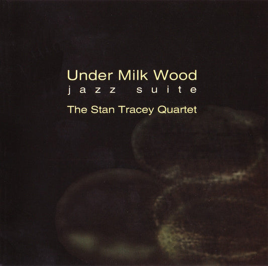 Image of Front Cover of CD - VG+/VG+ - THE STAN TRACEY QUARTET, Under Milk Wood (Jazz Suite) (Resteamed; RSJ 101, UK , Jewel Case), ,  - 3136008E