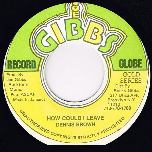 Image of Front Cover of 7" - /VG+ - DENNIS BROWN, How Could I Leave (Joe Gibbs Record Globe; , US 1990s Reissue), Shiny EX copy.,  - 3116141C