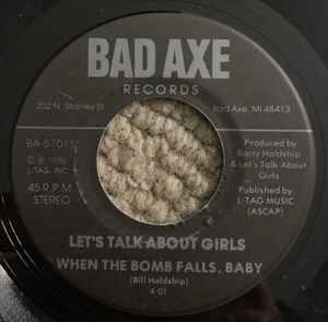 Image of Back Cover of 7" - /VG+ - LET'S TALK ABOUT GIRLS, Inside My Head / When The Bomb Falls, Baby (Bad Axe Records; BA-5701S, US 1986), ,  - 3156039S