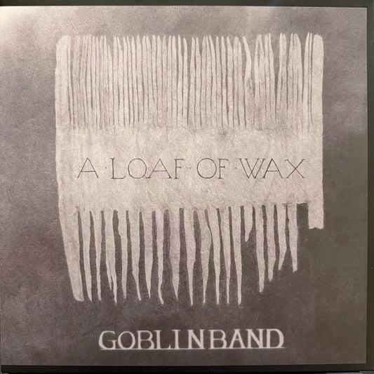 Image of Front Cover of LP - NEW/NEW - GOBLIN BAND, A Loaf Of Wax (Live From MOTH Club) (Broadside Hacks; , UK 2025), ,  - 3116211C