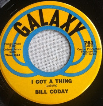 Image of Front Cover of 7" - /VG+ - BILL CODAY, I Got A Thing / Let Me Be Your Handy Man (Galaxy; 781, US 1971), ,  - 3116231C