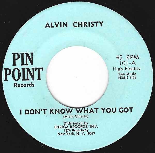 Image of Front Cover of 7" - /EX - ALVIN CHRISTY, I Don t Know What You Got / I m So Proud (To Be A Man) (Pin Point; 101, US ), ,  - 3126172E