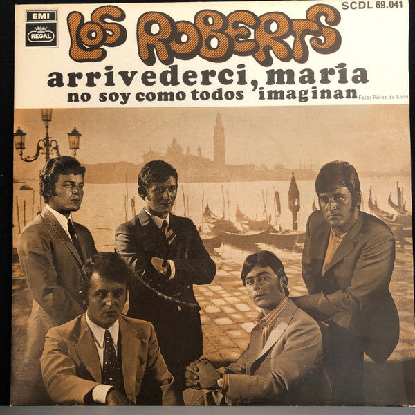 Image of Front Cover of 7" - VG/VG+ - LOS ROBERTS, Arrivederci, Maria / No Soy Como Todos Imaginan (Regal; SCDL 69.041, Spain 1968, Picture Sleeve), Writing On Front Sleeve,  - 3156082S