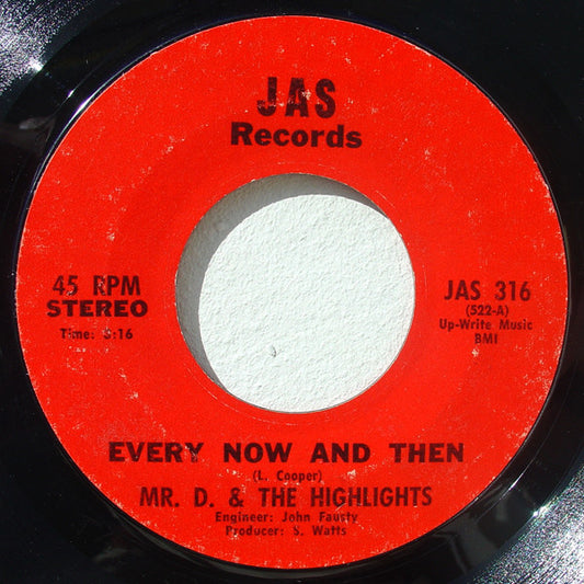 Image of Front Cover of 7" - /VG - MR. D. & THE HIGHLIGHTS, Every Now And Then / Nose Full Of White (Jas Records; JAS 316, US ), Light marks.,  - 3126186E