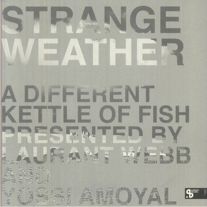Image of Front Cover of 3xLP - NEW/NEW - LAURANT WEBB, YOSSI AMOYAL, Strange Weather: A Different Kettle Of Fish (Sushitech; SUSH 72, Germany 2026 Reissue, Gatefold), , This release on Sushitech, which always does a fine job of offering up the best tech house past and present, pays tribute to the studio and its collaborators with representative tracks carefully selected by Laurant Webb and label head Yossi Amoyal. Restored and remastered from rare DATs and pressed up to no fewer than six sides of vinyl, it'