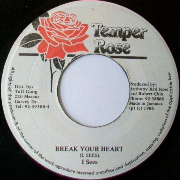 Image of Front Cover of 7" - /VG+ - I SEES, Break Your Heart (Temper Rose; , Jamaica 1986), Shiny, plays great. WOL,  - 3116367C