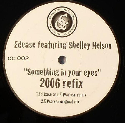 Image of Front Cover of 12" - /G+ - ED CASE FEATURING SHELLEY NELSON, Something In Your Eyes (2006 Refix) (Quality Control; QC 002, UK 2006), , A Something In Your Eyes (Ed Case And K Warren Remix)B Something In Your Eyes (K Warren Original Mix) - 3116427C