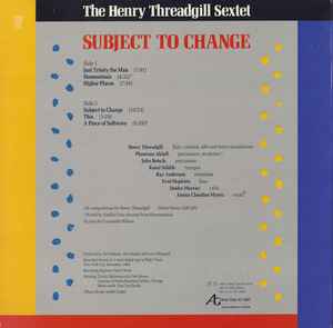 Image of Back Cover of LP - VG+/VG+ - THE HENRY THREADGILL SEXTET, Subject To Change (About Time Records; AT-1007, US 1985), Still In Opened Shrinkwrap,  - 3146306S