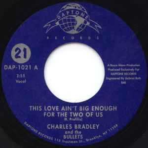 Image of Front Cover of 7" - /EX - CHARLES BRADLEY AND THE BULLETS / DIRT RIFLE AND THE BULLETS, This Love Ain't Big Enough For The Two Of Us / (She's Got) Twilight Eyes (Daptone Records; DAP-1021, US 2006), ,  - 3256122S
