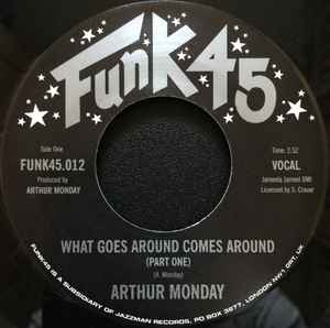 Image of Front Cover of 7" - /EX - ARTHUR MONDAY, What Goes Around Comes Around (Funk45; FUNK45.012, UK 2003 Reissue), ,  - 3226196E
