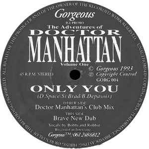 Image of Front Cover of 12" - /VG+ - DOCTOR MANHATTAN, The Adventures Of Doctor Manhattan Volume One (Gorgeous Records; GORG 004, UK 1993), , A - Only You (Doctor Manhattan's Club Mix)B - Only You (Brave New Dub) - 3346064S