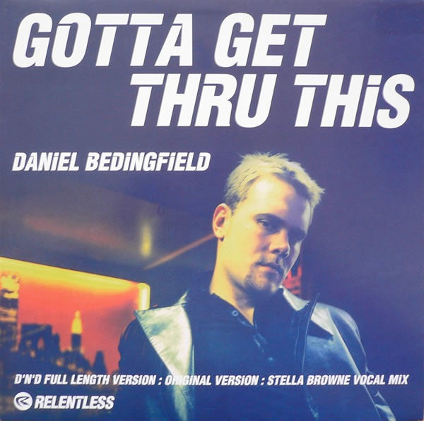 Image of Front Cover of 12" - VG+/VG+ - DANIEL BEDINGFIELD, Gotta Get Thru This (Relentless Records; RELENT27T, 	UK 2001, Picture Sleeve), ,  - 3316146C