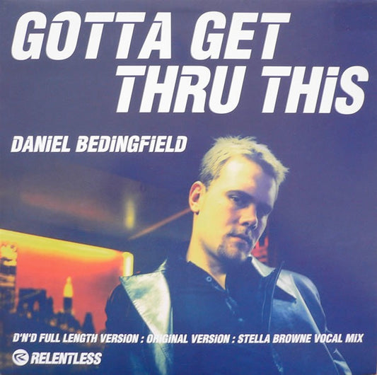 Image of Front Cover of 12" - VG+/VG+ - DANIEL BEDINGFIELD, Gotta Get Thru This (Relentless Records; RELENT27T, 	UK 2001, Picture Sleeve), ,  - 3316146C