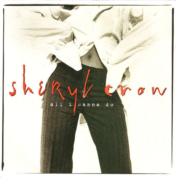 Image of Front Cover of 7" - VG+/VG+ - SHERYL CROW, All I Wanna Do (A&M Records; 580 842-7, UK 1994, Picture Sleeve), ,  - 3316183C