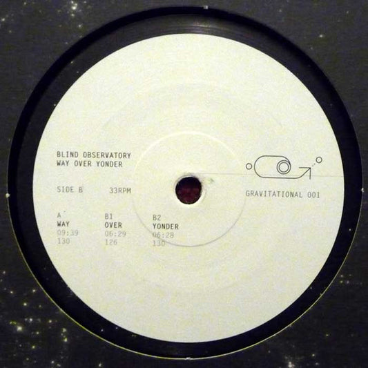 Image of Front Cover of 12" - VG+/VG+ - BLIND OBSERVATORY, Way Over Yonder (Gravitational; GRAL001, Germany 2016, Company Sleeve), , A1		WayB1		OverB2		Yonder - 3316350C