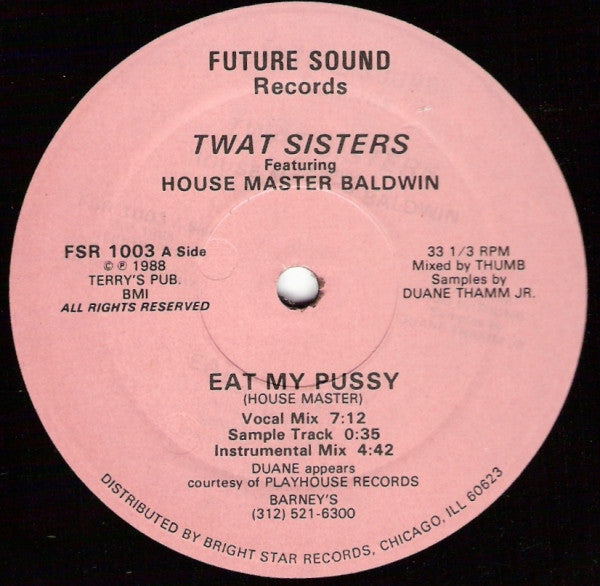 Image of Front Cover of LP - /VG+ - TWAT SISTERS FEATURING HOUSE MASTER BALDWIN / MUFF MAN FEATURING HOUSE MASTER BALDWIN, Eat My Pussy / Sit On The Face (Future Sound R & R Records; FSR 1003, US 1988), ,  - 3346206S