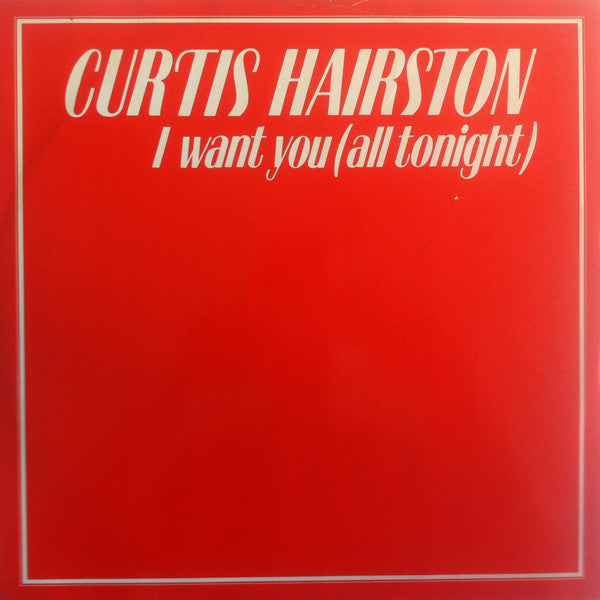 Image of Front Cover of 12" - VG/VG+ - CURTIS HAIRSTON, I Want You (All Tonight) (RCA; RCAT 368, UK 1983, Picture sleeve), Ringwear on sleeve.,  - 3326265E