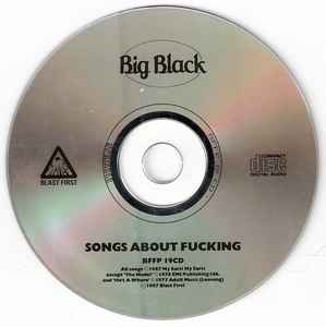 Image of Label Cover of CD - VG+/VG+ - BIG BLACK, Songs About Fucking (Blast First; BFFP 19CD, UK 1987), ,  - 3436063E