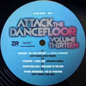Image of Front Cover of 12" - /EX - VARIOUS, Attack The Dancefloor Volume Thirteen (Z Records; ZEDD12277, UK 2019), Opened in store., A1 - Mistura Feat. Angela Johnson - Do You Love Me? (Joey Negro Disco Blend)A2 - Sylvester - I Need You (Opolopo Remix)B1 - Neapolitan Soul - Welcome To The DubB2 - Raquel Rodriguez - We Go Together (Joey Negro Club Mix) - 3426137E