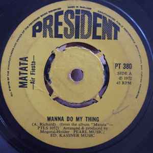 Image of Front Cover of 7" - /VG+ - MATATA AIR FIESTA, Wanna Do My Thing / Wild River (President Records; PT 380, UK 1972, 4 prong centre), ,  - 3556040S