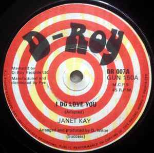 Image of Front Cover of 7" - /VG - JANET KAY, I Do Love You (D-Roy Records; DR 007, UK 1978), Marks on disc. Plays well. WOL (inc marker pen over title).,  - 3556055S
