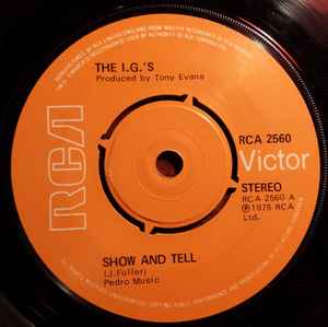 Image of Front Cover of 7" - G+/EX - THE I.G.'S, Show And Tell / I Can't Get You Outta My Mind (RCA Victor; RCA 2560, UK 1975, Company Sleeve), Wear to company sleeve.,  - 3556065S