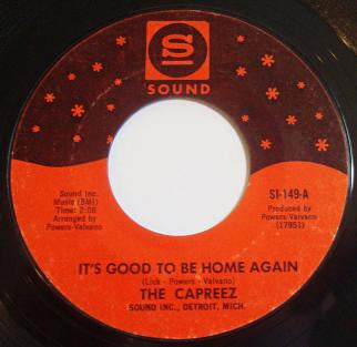Image of Front Cover of 7" - /VG - THE CAPREEZ, It's Good To Be Home Again / How To Make A Sad Man Glad (Sound ; SI-149, US 1975), Light marks. WOL,  - 3526136E