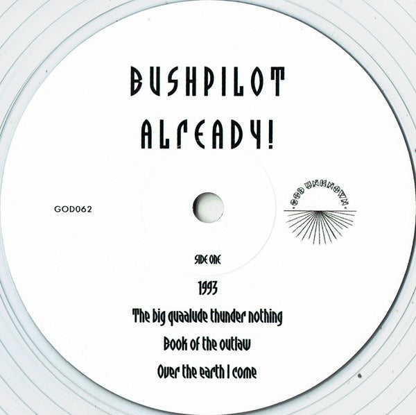Image of Label Cover of LP - NEW/NEW - BUSHPILOT, Already! (God Unknown Records; GOD062, UK 2020, Limited Edition, Clear Vinyl), ,  - 3436133E